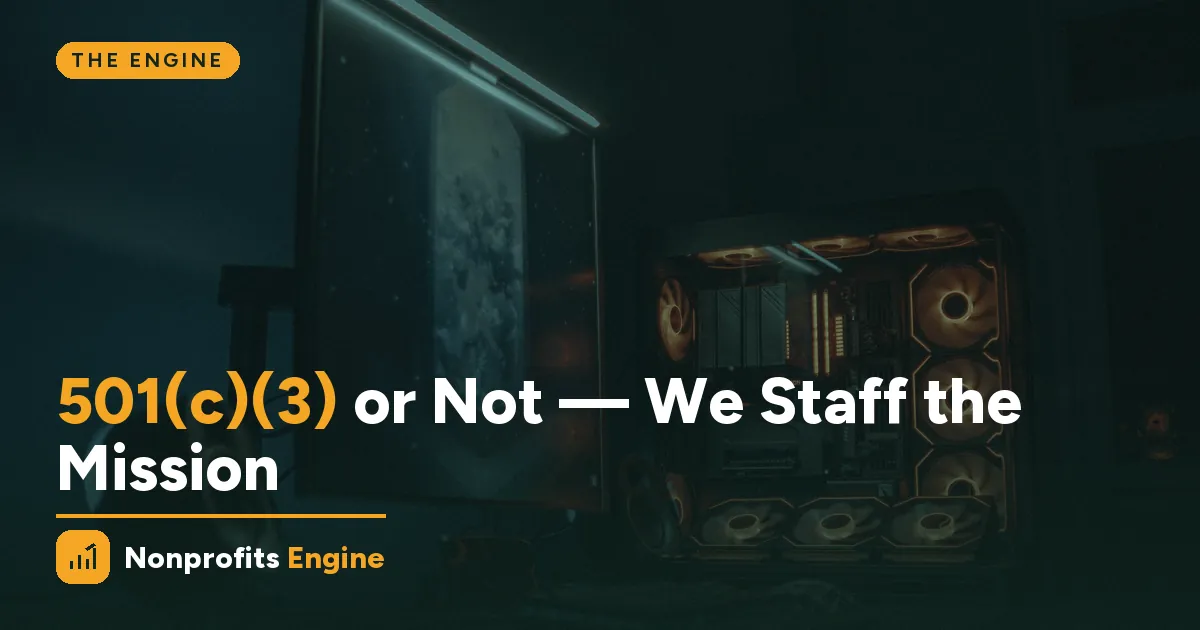 The Engine — 501(c)(3) or Not: Why We Staff Missions at Any Stage