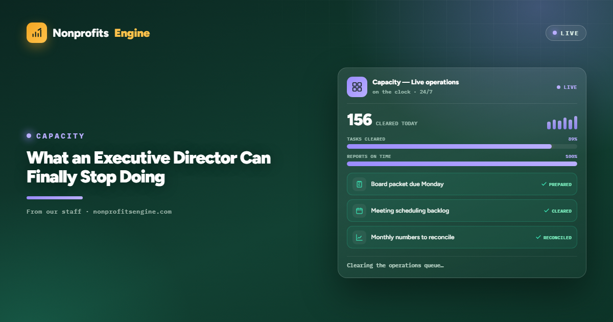 Capacity — What an Executive Director Can Finally Stop Doing