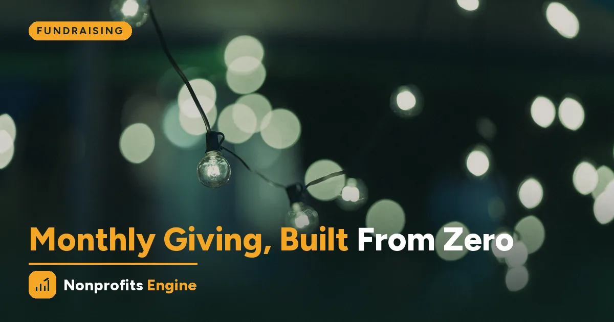 Fundraising — Building a Monthly Giving Program From Zero