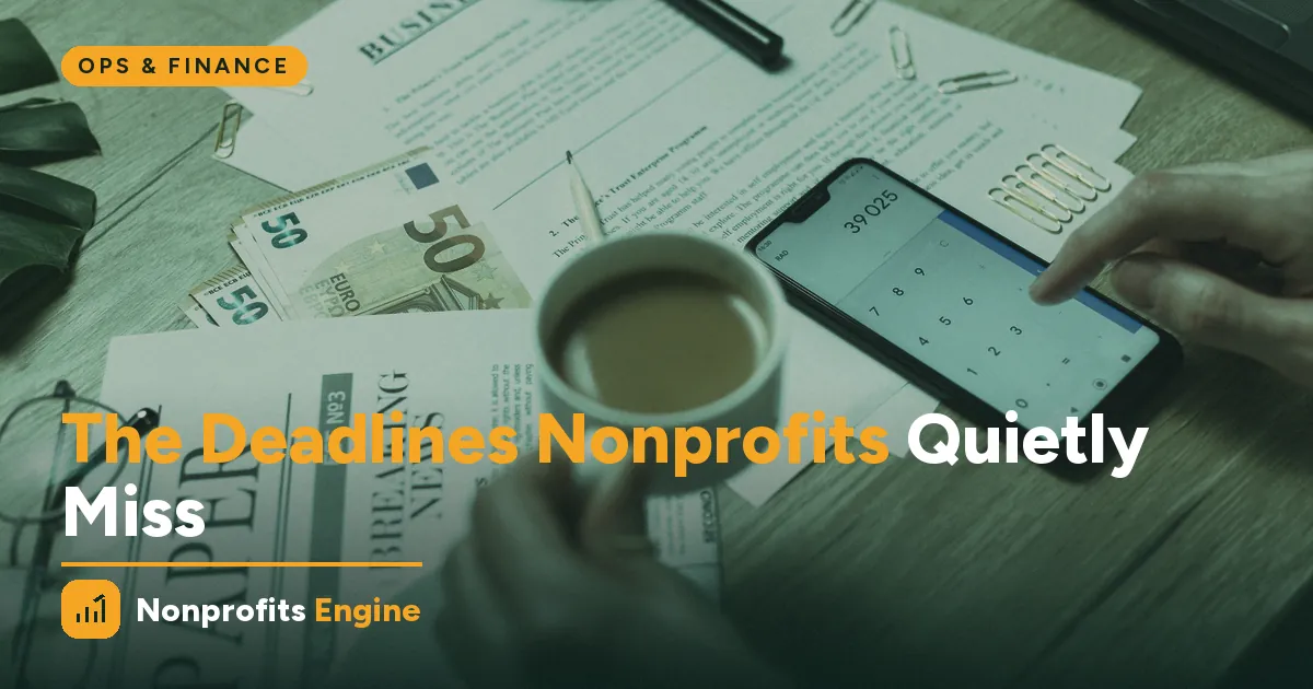 Ops & Finance — Staying Compliant: The Deadlines Nonprofits Quietly Miss
