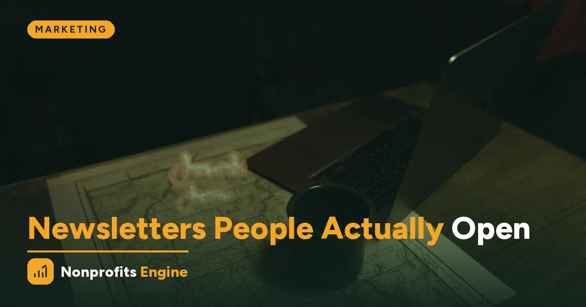 Marketing — Email Newsletters Your Supporters Actually Open