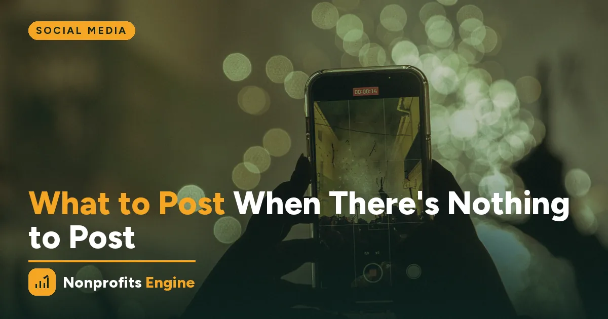 Social Media — Social Media for Nonprofits: What to Post When You Have Nothing to Post