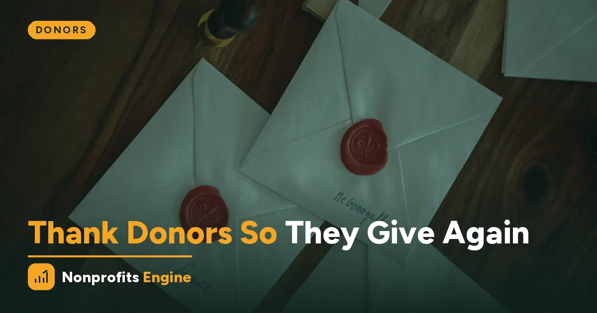 Donors — How to Thank Donors So They Give Again