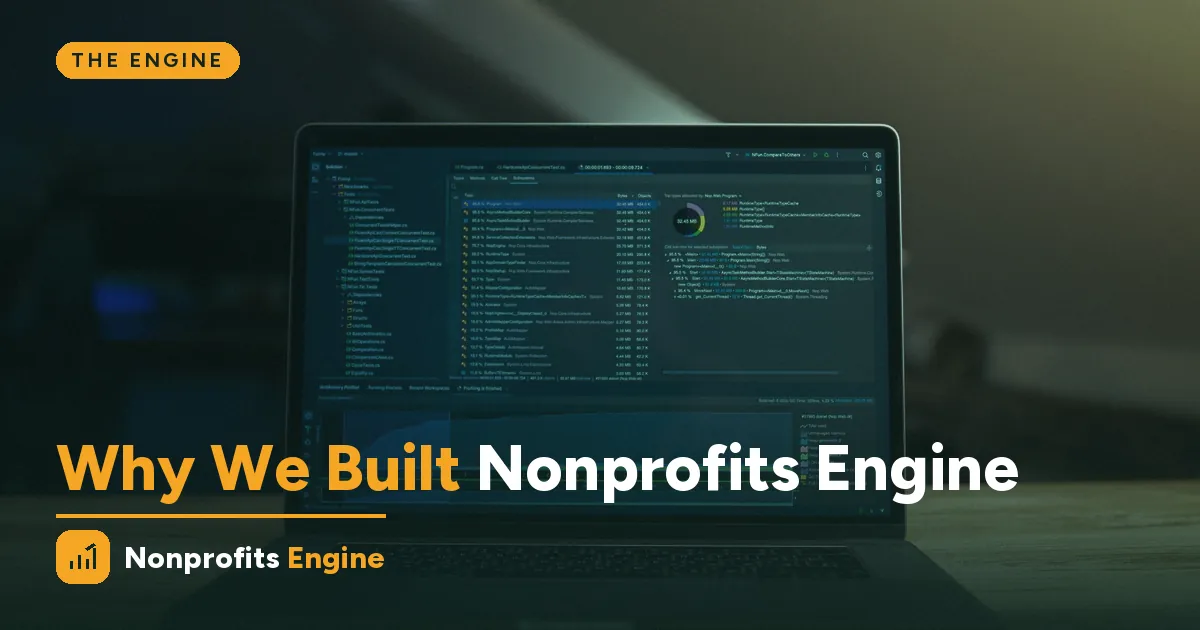 The Engine — Why We Built Nonprofits Engine — and Who We Built It For